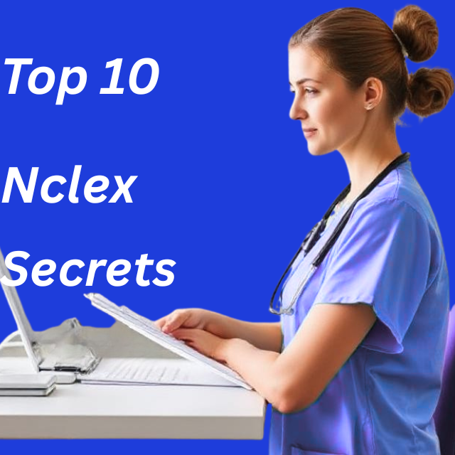 Top 10 NCLEX Secrets Every Nursing Student Should Know