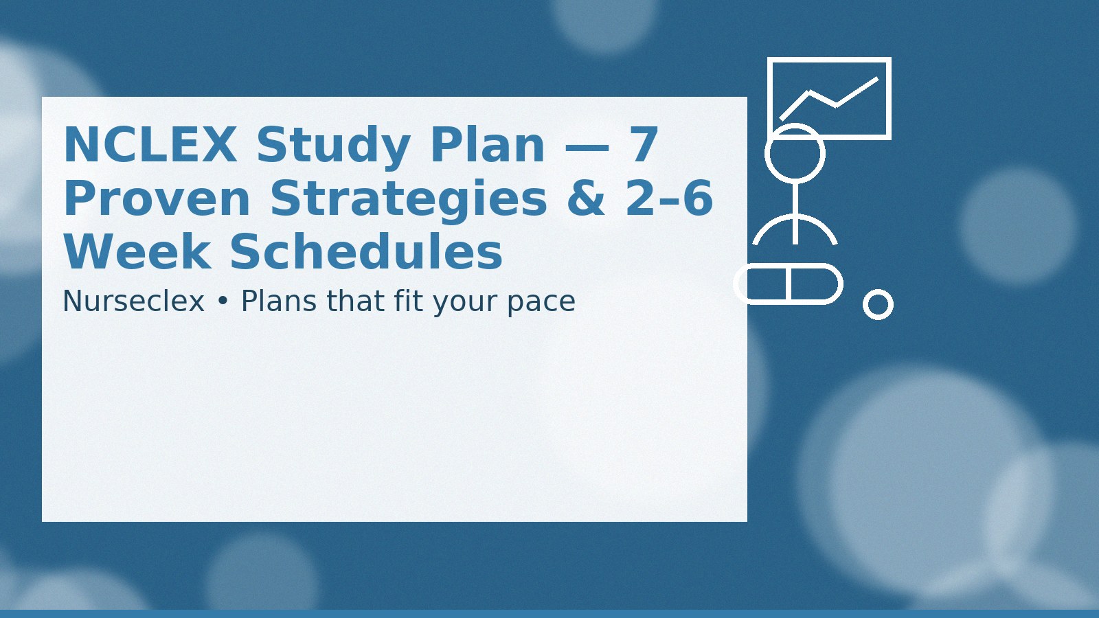 NCLEX Study Plan: 7 Proven Strategies + 2/4/6-Week Schedules